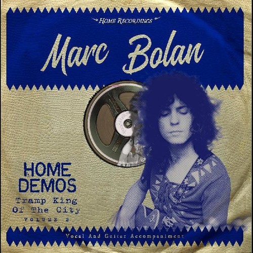 Marc Bolan - Tramp King Of The City: Home Demos Volume 2