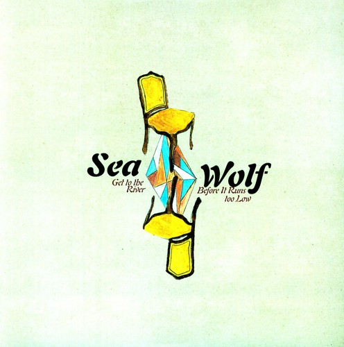 Sea Wolf - Get To The River Before It Runs Too Low