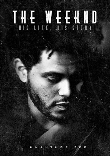 Weeknd - Weeknd: His Life His