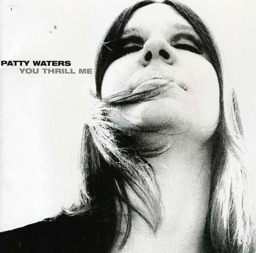 Patty Waters - You Thrill Me: A Musical Odyssey 1962-1979