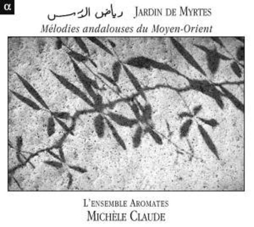Jardin Des Myrtes: Melodies Andalouses Du Moyen