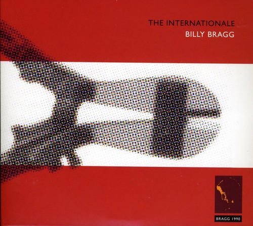 Billy Bragg - The Internationale/Live and Dubious