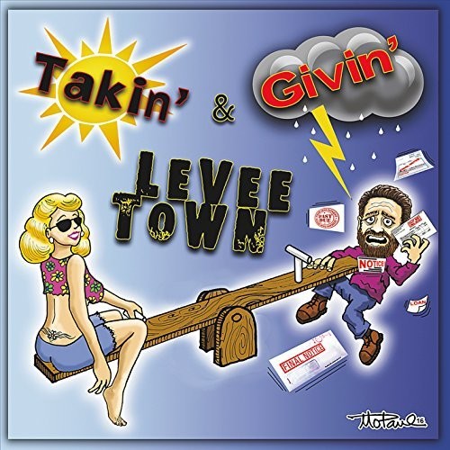 Levee Town - Takin' & Givin'