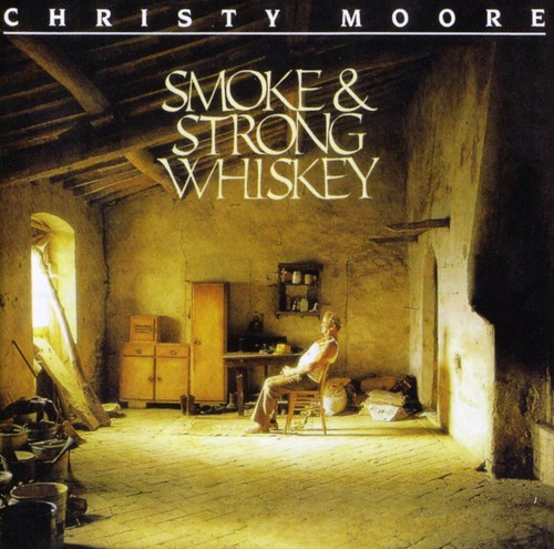 Christy Moore - Smoke & Strong Whiskey [Import]