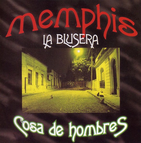 Memphis La Blusera - Cosa de Hombres