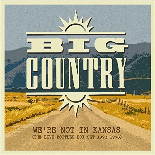 Big Country - We're Not In Kansas: The Live Bootleg Box Set 1993-1998
