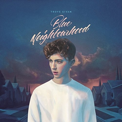 Troye Sivan - Blue Neighbourhood [Deluxe]