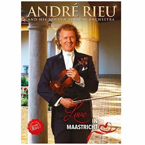 André Rieu and His Johann Strauss Orchestra:  Love in Maastricht