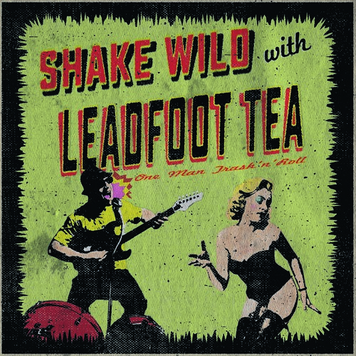 Leadfoot Tea - Shake Wild