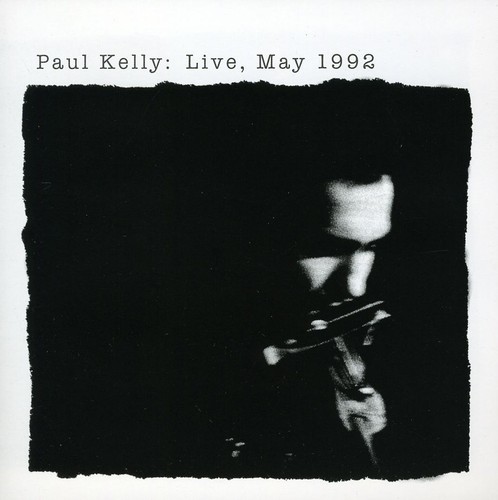 Paul Kelly - Live May 1992