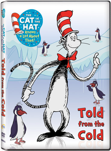 The Cat in the Hat Knows a Lot About That! Told From the Cold