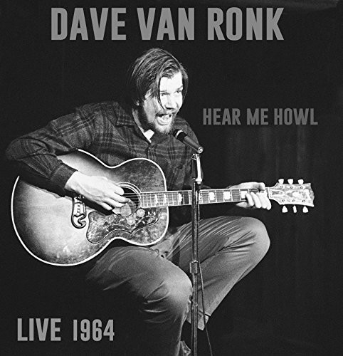 Dave Van Ronk - Hear Me Howl: Live 1964
