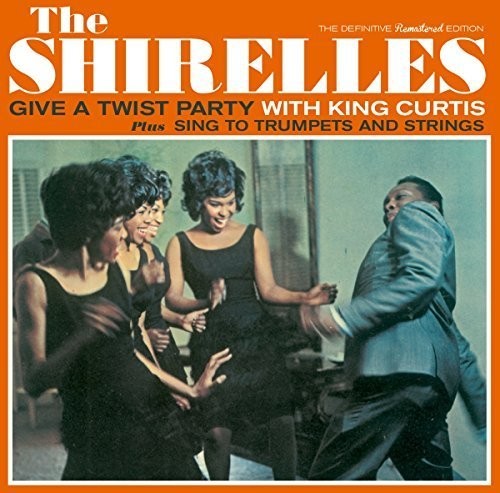 Shirelles - Give a Twist Party with King Curtis / Sing to