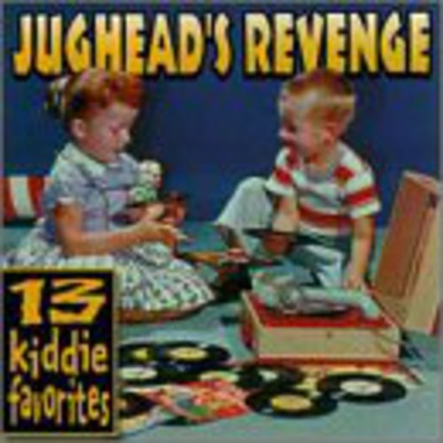 Jughead's Revenge - 13 Kiddie Favorites