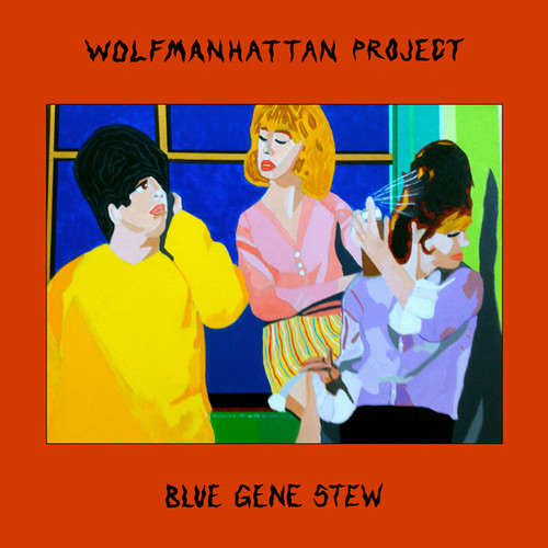 The Wolfmanhattan Project - Blue Gene Stew