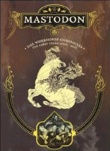 Mastodon - The Workhorse Chronicles