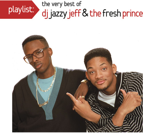 Dj Jazzy Jeff & The Fresh Prince - Playlist: The Very Best of DJ Jazzy Jeff & The Fresh Prince
