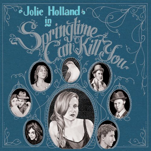 Jolie Holland - Springtime Can Kill You [Digipak]