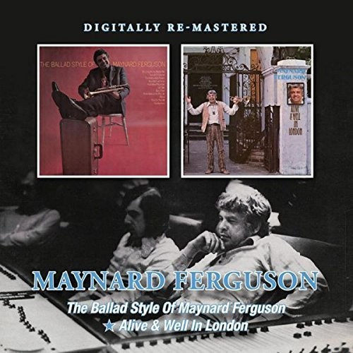 Maynard Ferguson - Ballad Style Of Maynard Ferguson / Alive & Well In London [Import]