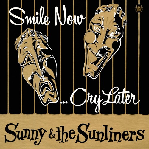 Sunny & The Sunliners - Smile Now Cry Later