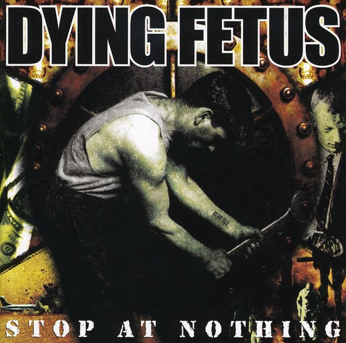 Dying Fetus - Stop at Nothing