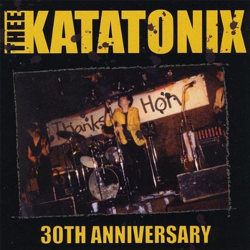 Thee Katatonix - Thanks Hon 30th Anniversary