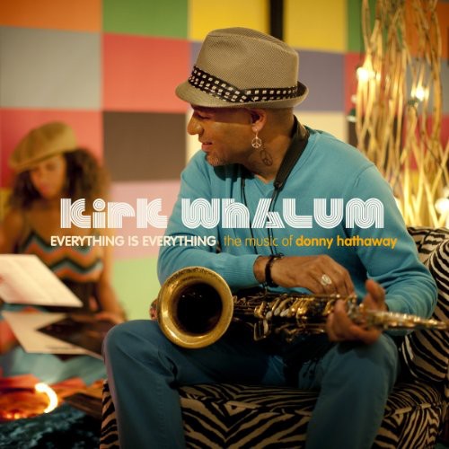 Kirk Whalum - Everything Is Everything: The Music Of Donna Hathaway