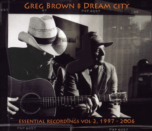 Greg Brown - Dream City Essential Recordings, Vol. II 1997-2006