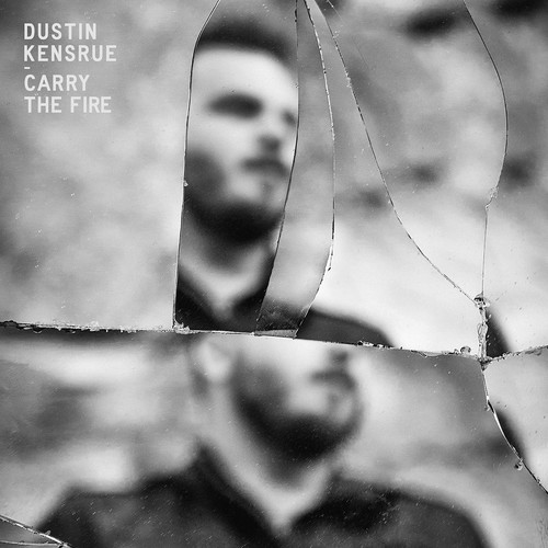 Dustin Kensrue - Carry the Fire