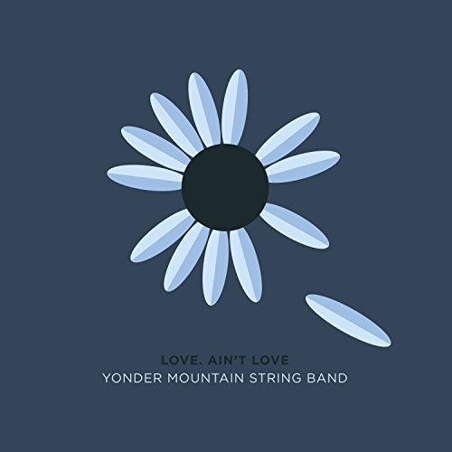 Yonder Mountain String Band - Love, Ain't Love