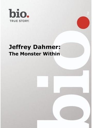 Biography - Jeffrey Dahmer - the Monster Within - Biography: Dahmer Jeffrey-Monster