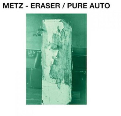 METZ - Eraser / Pure Auto [Vinyl Single]