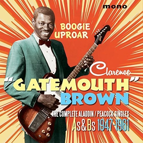 Clarence 'Gatemouth' Brown - Boogie Uproar: Complete Aladdin / Peacock Singles