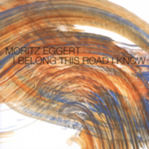 Moritz Eggert - I Belong This Road I Know