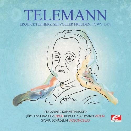 Telemann - Erquicktes Herz Sei Voller Freuden TVWV 1:470