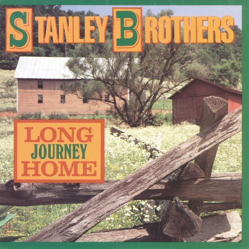 Stanley Brothers - Long Journey Home