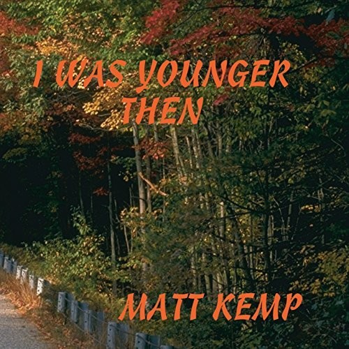 Matt Kemp - I Was Younger Then