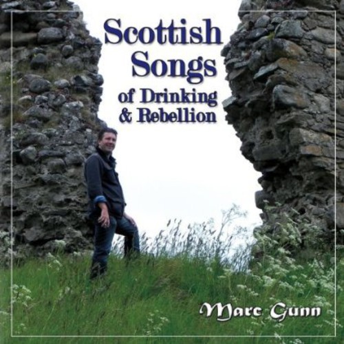 Marc Gunn - Scottish Songs of Drinking & Rebellion