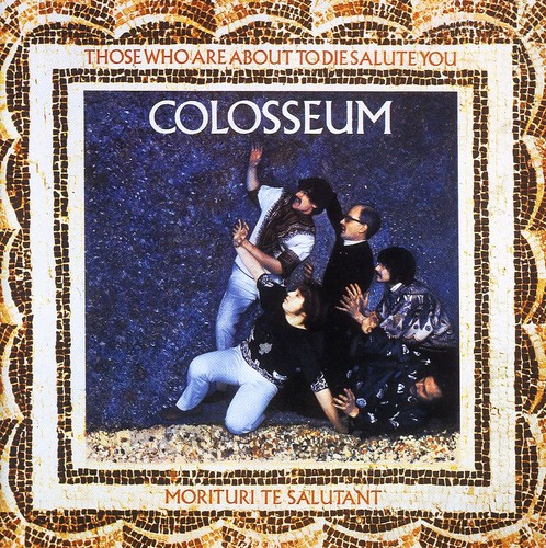 Colosseum - Those Who Are About To Die Salute You [Import]