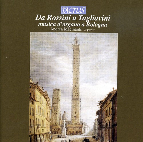 Andrea Macinanti - From Rossini to Tagliavini: Organ Music at Bologna
