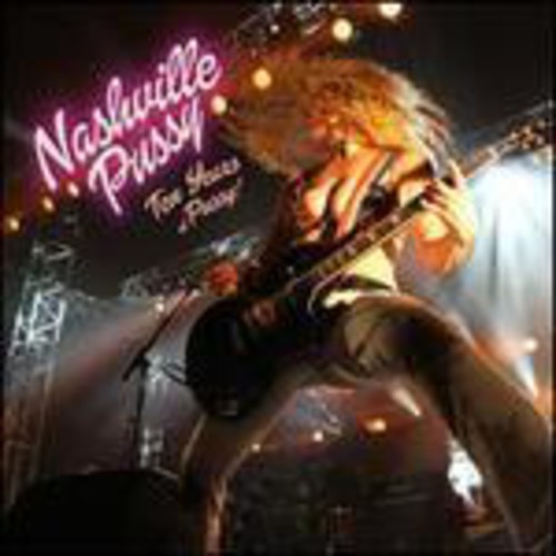 Nashville Pussy - Ten Years of Pussy