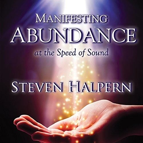 Steven Halpern - Manifesting Abundance At The Speed Of Sound