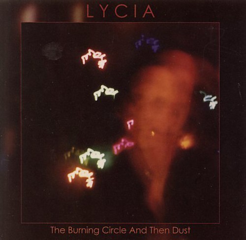 Lycia - Burning Circle & Then Dust [Remastered]