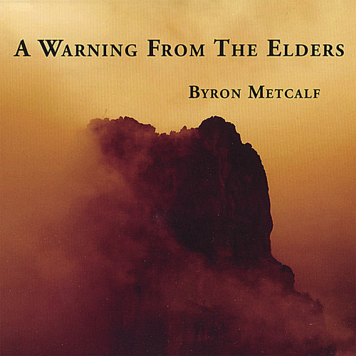Byron Metcalf - Metcalf, Byron : Warning from the Elders