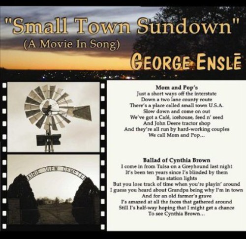 George Ensle - Small Town Sundown (A Movie in Song)
