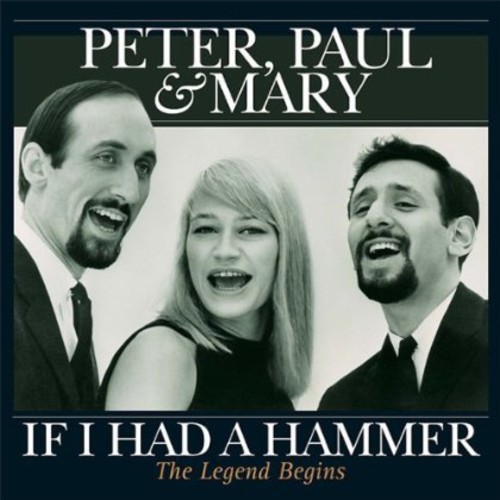 Peter, Paul & Mary - If I Had A Hammer [Import]