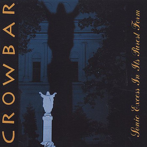 Crowbar - Sonic Excess in It's Purest Form