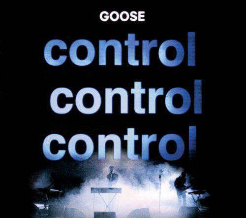 The Goose - Control Control Control