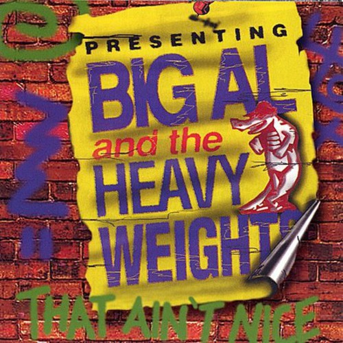 Big Al & The Heavyweights - That Ain't Nice