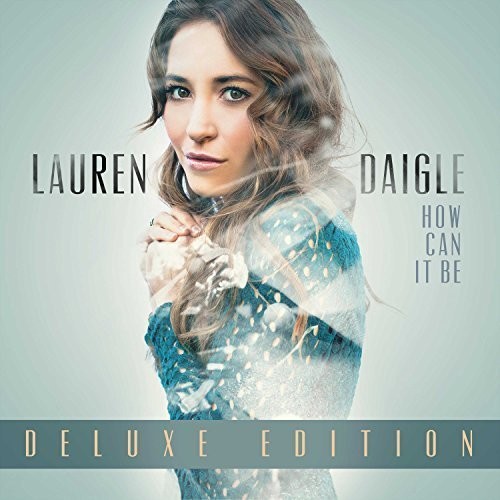 Lauren Daigle - How Can It Be [Deluxe]